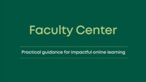 Faculty center practical guidance for impactful online learning
